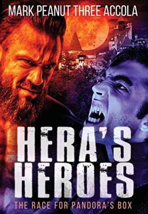 Hera's Heroes de Mark A Accola