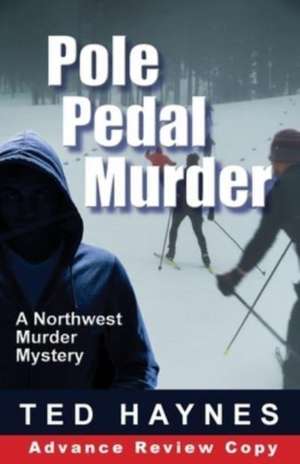 Pole Pedal Murder de Ted Haynes