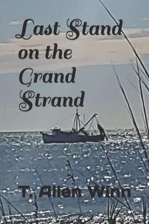 Last Stand on the Grand Strand de T. Allen Winn