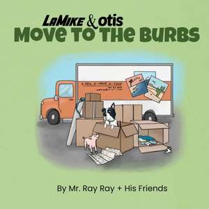 Mikey and Otis Move to the Burbs: Move to the Burbs de Ray Ray