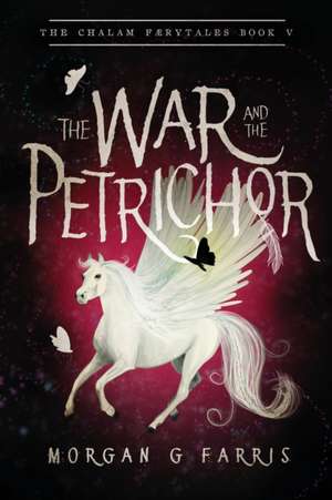 The War and the Petrichor de Morgan G Farris