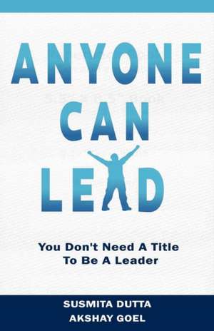 Anyone Can Lead de Susmita Dutta