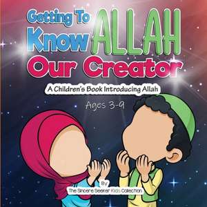 Getting to know Allah Our Creator de The Sincere Seeker Collection