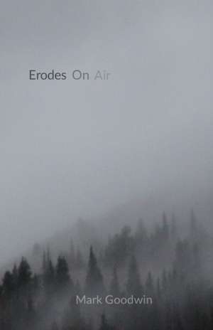 Erodes On Air de Mark Goodwin