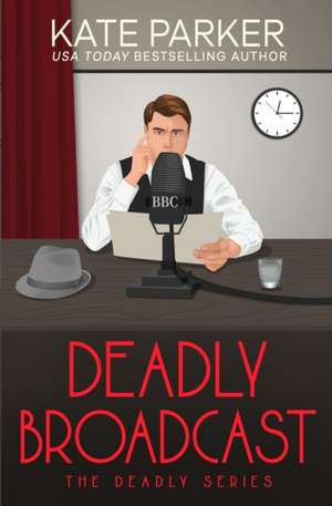 Deadly Broadcast de Kate Parker