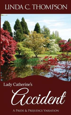 Lady Catherine's Accident de Linda C Thompson