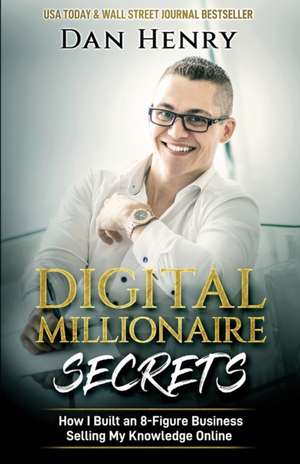 Digital Millionaire Secrets de Dan Henry