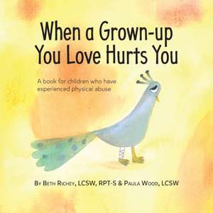 When a Grown-up You Love Hurts You de Beth Richey