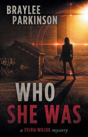 Who She Was de Braylee Parkinson