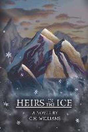 Heirs in the Ice de C H Williams