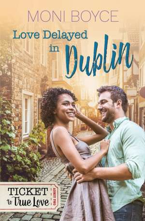 Love Delayed In Dublin de Moni Boyce