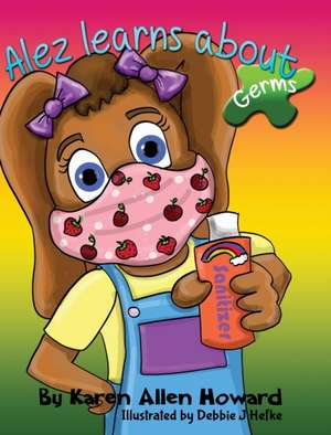 Alez Learns About Germs de Karen A Howard