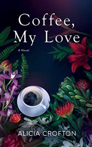 Coffee, My Love de Alicia Crofton