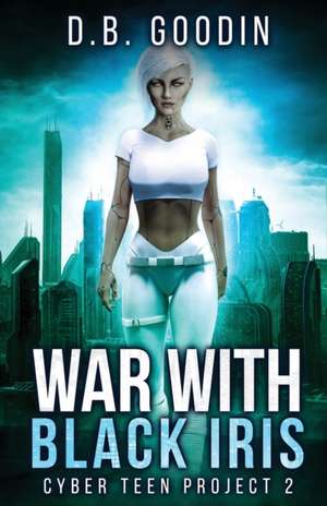 War With Black Iris de D. B. Goodin