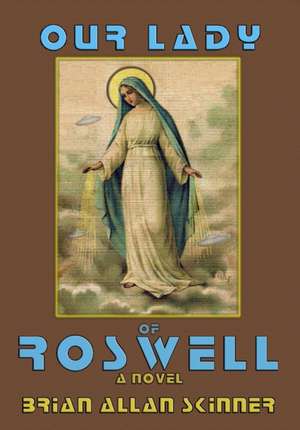 Our Lady of Roswell de Brian Allan Skinner