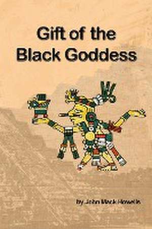 Gift of the Black Goddess de John Mack Howells