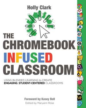 The Chromebook Infused Classroom de Holly Clark