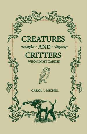 Creatures And Critters de Carol J. Michel