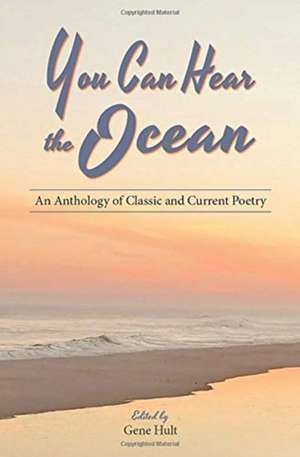 You Can Hear the Ocean: An Anthology of Classic and Current Poetry de William Butler Yeats