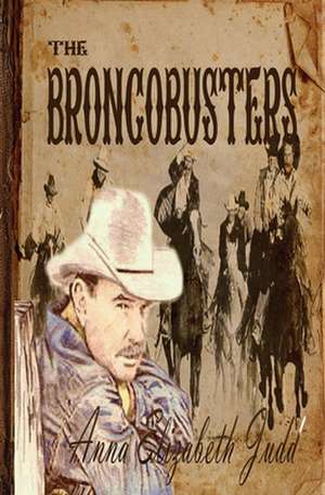 The Broncobusters de Anna Elizabeth Judd