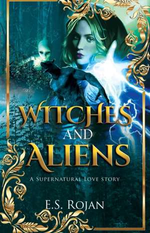 Witches and Aliens de E. S. Rojan