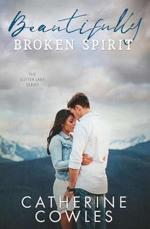 Beautifully Broken Spirit de Catherine Cowles