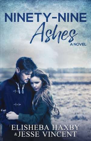 Ninety-Nine Ashes: A Contemporary Romance de Jesse Vincent