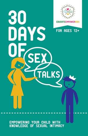 30 Days of Sex Talks for Ages 12+ de Educate Empower Kids