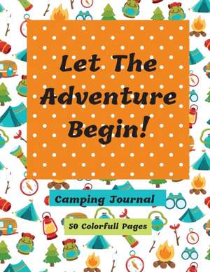 Let The Adventure Begin Camping Journal de Corinda Watson