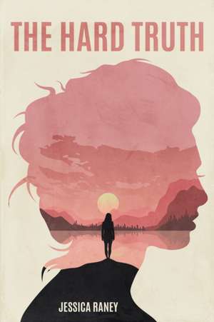 The Hard Truth de Jessica Raney