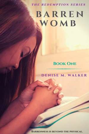 Barren Womb de Denise M Walker