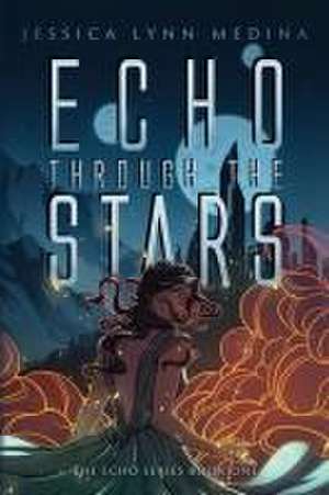 Echo Through the Stars de Jessica Lynn Medina