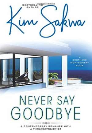 Never Say Goodbye de Kim Sakwa