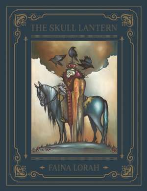 The Skull Lantern: A Russian Fairy Tale de Faina Lorah