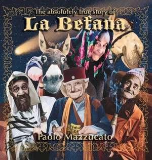 The absolutely true story of La Befana de Paolo Mazzucato