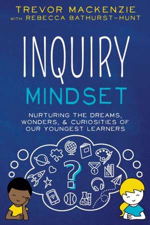 Inquiry Mindset de Trevor Mackenzie