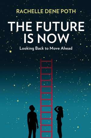 The Future Is Now de Rachelle Dene Poth