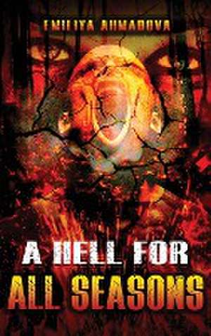 A Hell For All Seasons de Emiliya Ahmadova