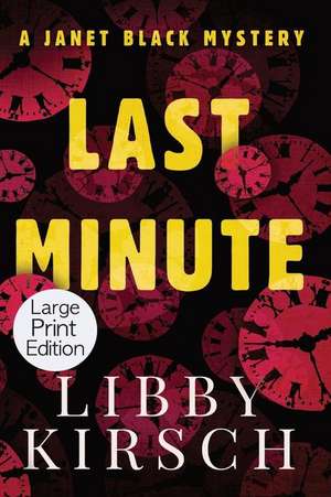 Last Minute - Large Print Edition: A Twist, Fun Pi Mystery de Libby Kirsch