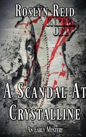 A Scandal at Crystalline de Roslyn Reid