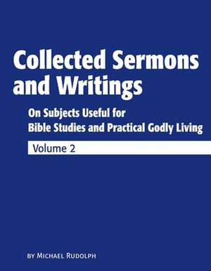 Collected Sermons and Writings Vol. 2 de Michael Rudolph