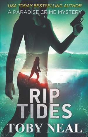 Rip Tides de Toby Neal