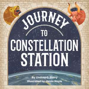 Journey to Constellation Station de Lindsay C. Barry