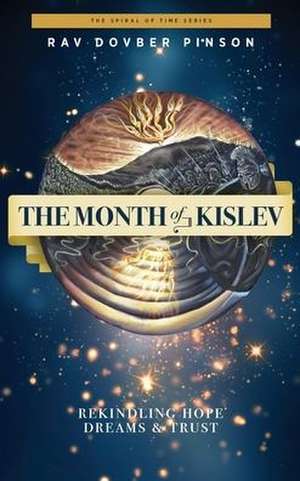 The Month of Kislev: Rekindling Hope, Dreams and Trust de Dovber Pinson