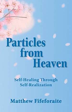 Particles from Heaven de Matthew Fifeforaite