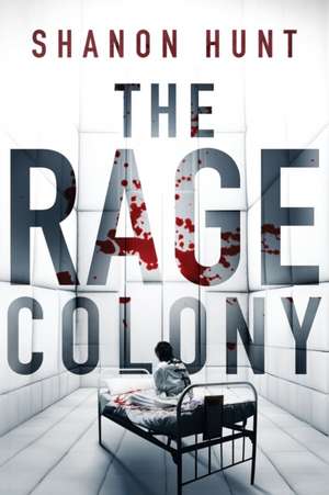 The Rage Colony de Shanon Hunt