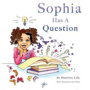 Sophia Has a Question de Madeline Lilly