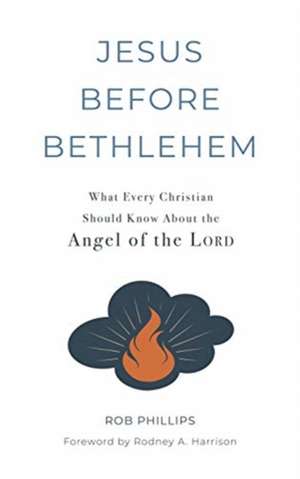 Jesus Before Bethlehem de Rob Phillips