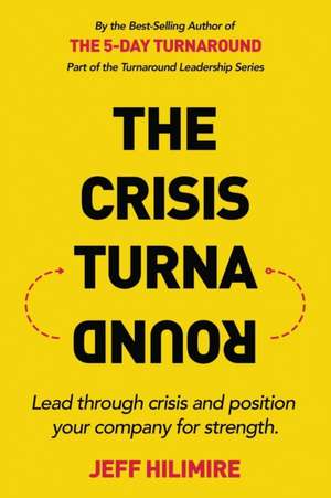 The Crisis Turnaround de Jeff Hilimire