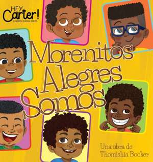Morenitos Alegres Somos de Thomishia Booker